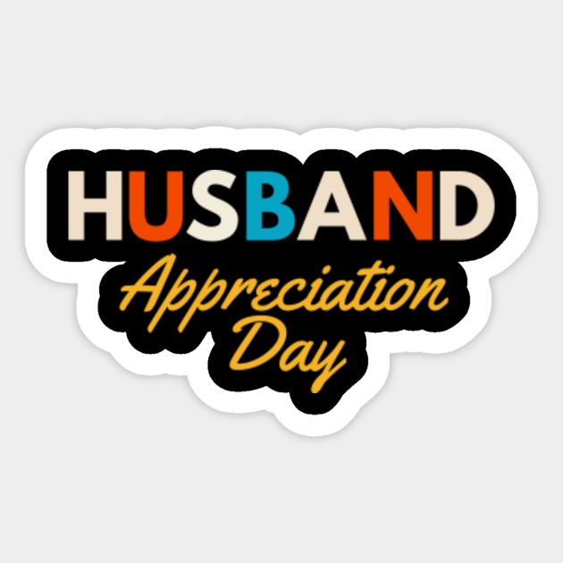 HUSBAND APPRECIATION DAY Husband Appreciation Day Sticker
